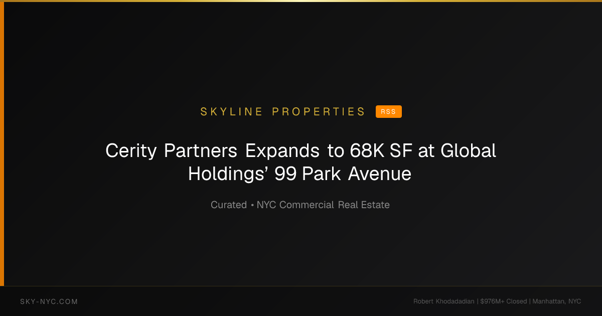 Cerity Partners Expands to 68K SF at Global Holdings’ 99 Park Avenue (Skyline Properties on RSS)