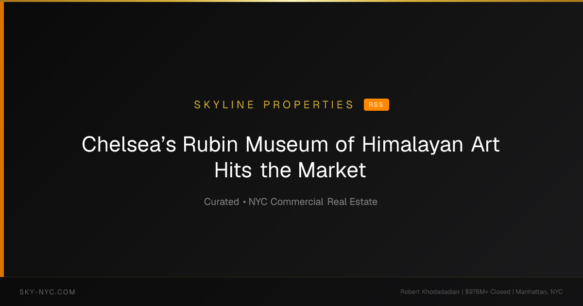 Chelsea’s Rubin Museum of Himalayan Art Hits the Market (Skyline Properties on RSS)