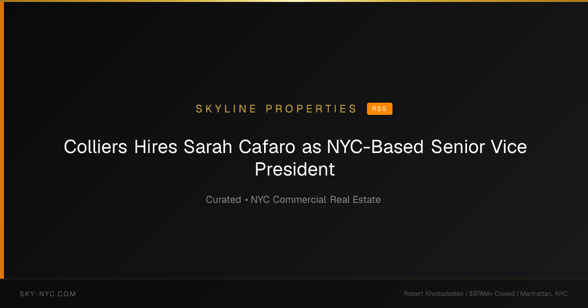 Colliers Hires Sarah Cafaro as NYC-Based Senior Vice President — Skyline Properties on RSS
