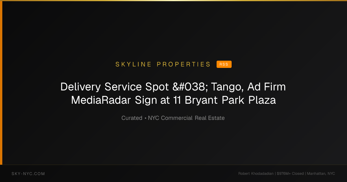 Delivery Service Spot & Tango, Ad Firm MediaRadar Sign at 11 Bryant Park Plaza (Skyline Properties on RSS)