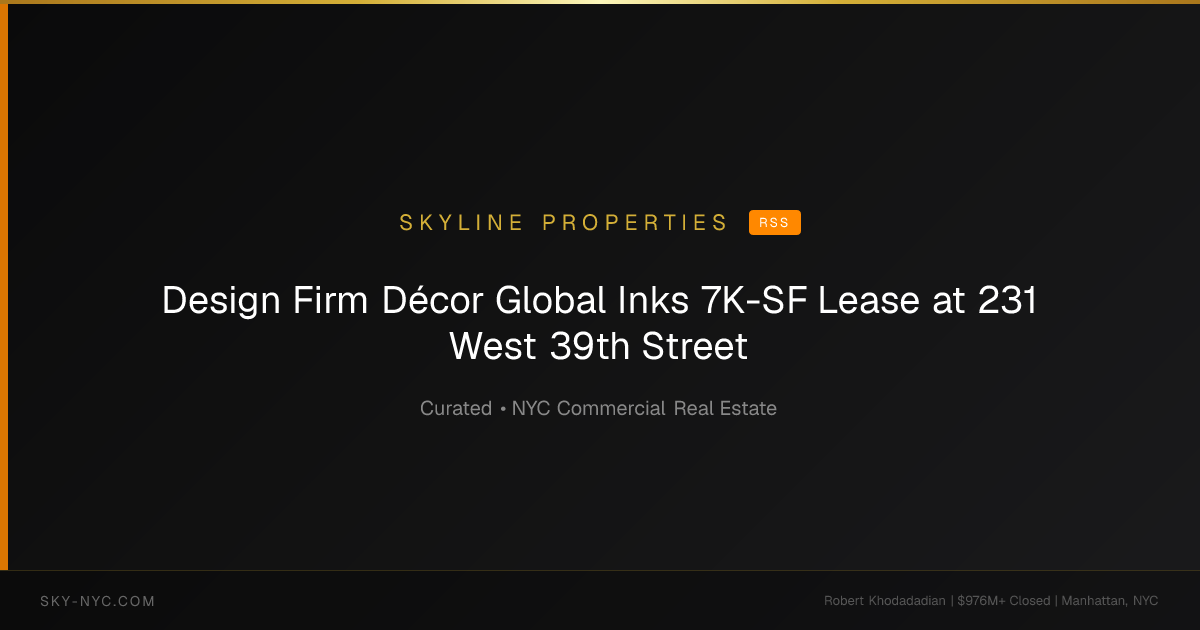 Design Firm Décor Global Inks 7K-SF Lease at 231 West 39th Street — Skyline Properties on rss