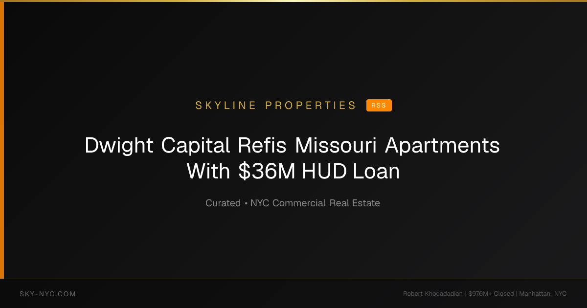 Dwight Capital Refis Missouri Apartments With $36M HUD Loan — Skyline Properties on RSS