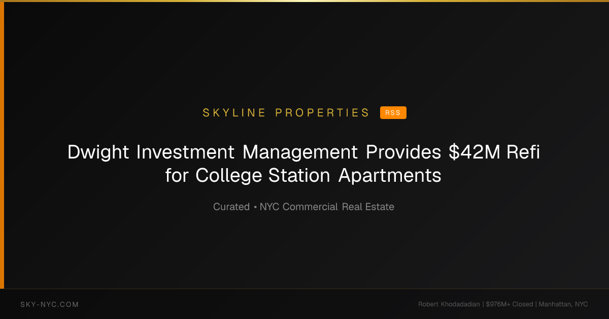 Dwight Investment Management Provides $42M Refi for College Station Apartments (Skyline Properties on RSS)