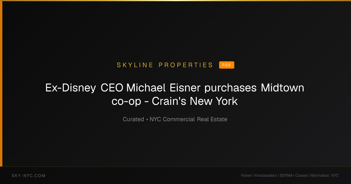 Ex-Disney CEO Michael Eisner purchases Midtown co-op - Crain's New York (Skyline Properties on RSS)