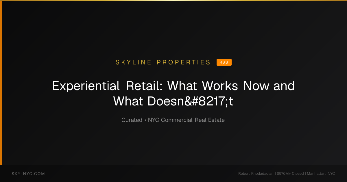 Experiential Retail: What Works Now and What Doesn’t — Skyline Properties on RSS