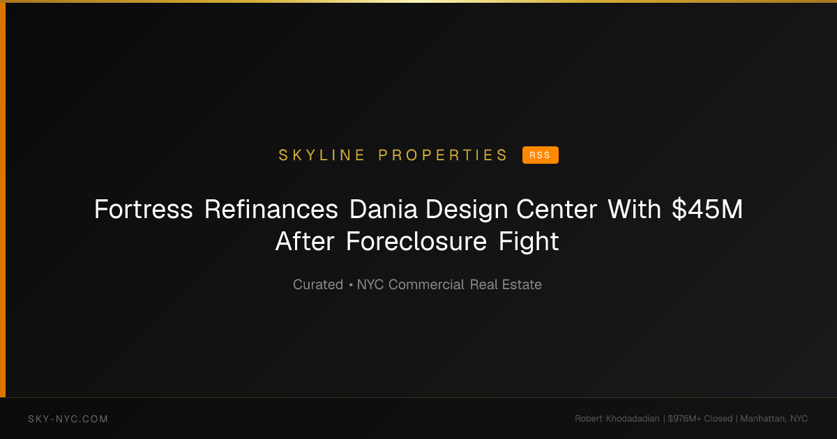 Fortress Refinances Dania Design Center With $45M After Foreclosure Fight — Skyline Properties on rss