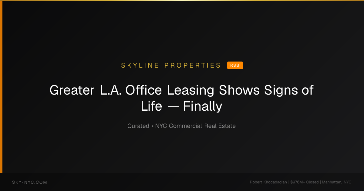 Greater L.A. Office Leasing Shows Signs of Life — Finally — Skyline Properties on RSS