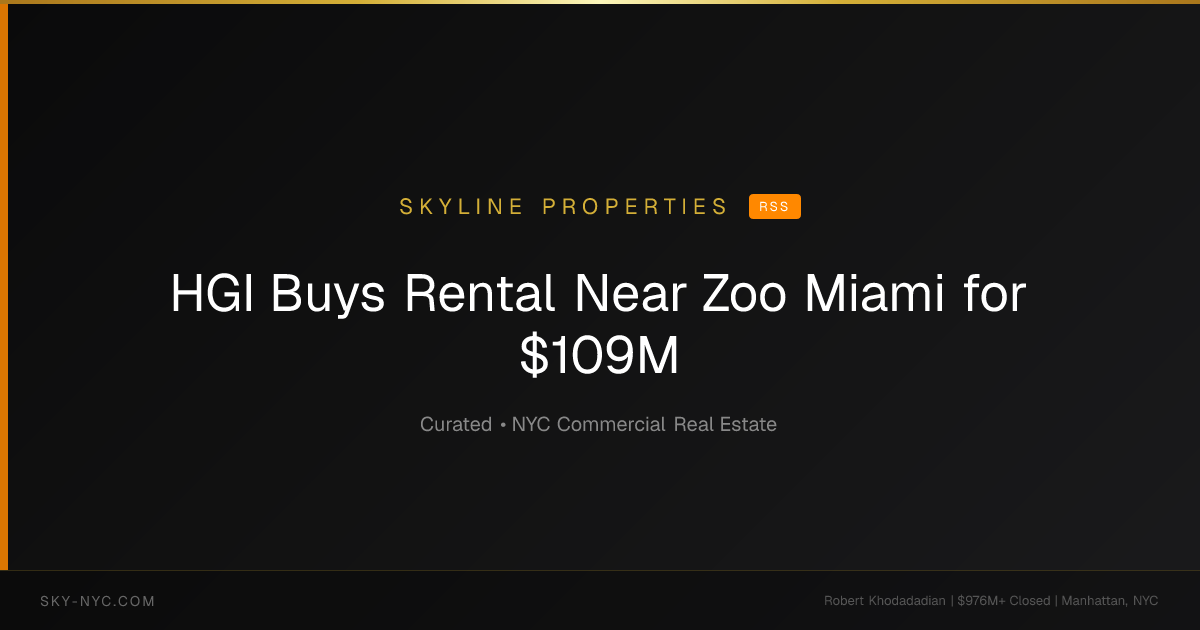 HGI Buys Rental Near Zoo Miami for $109M — Skyline Properties on RSS