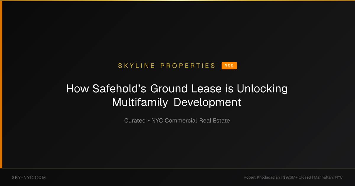 How Safehold’s Ground Lease is Unlocking Multifamily Development — Skyline Properties on RSS