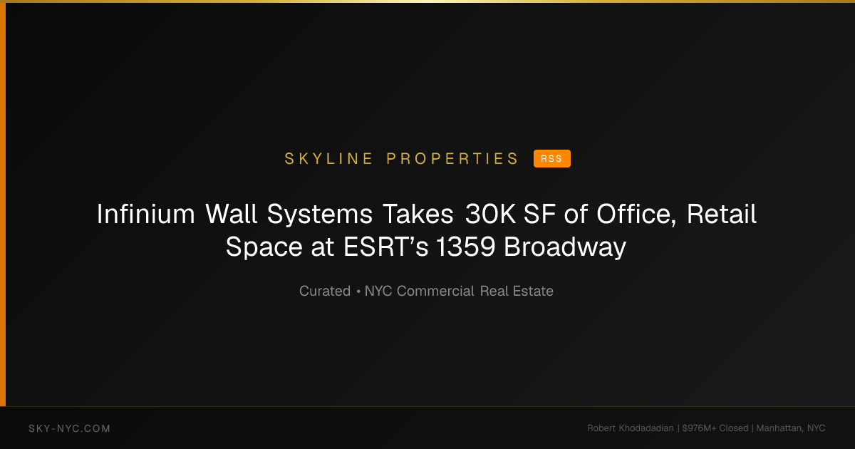Infinium Wall Systems Takes 30K SF of Office, Retail Space at ESRT’s 1359 Broadway — Skyline Properties on RSS