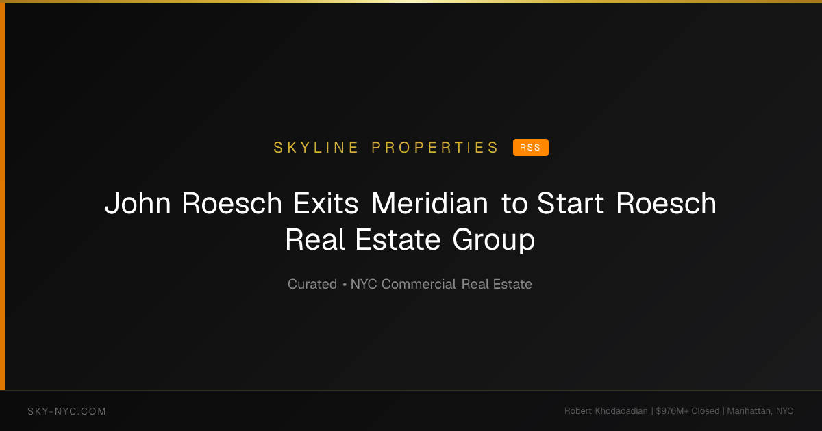 John Roesch Exits Meridian to Start Roesch Real Estate Group — Skyline Properties on RSS