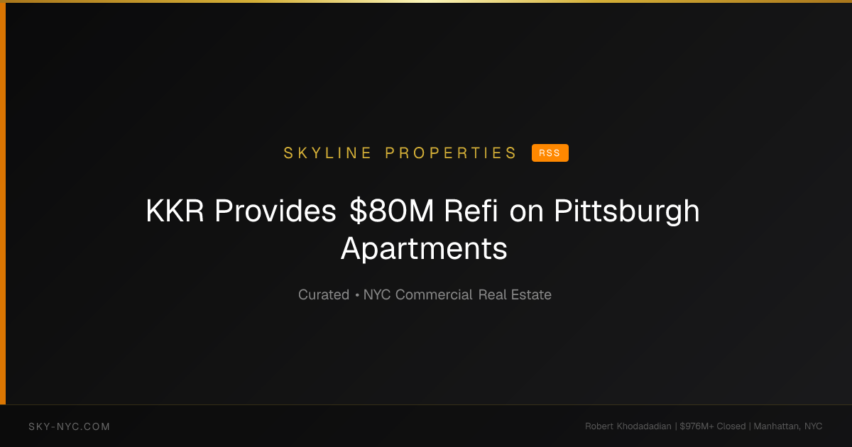 KKR Provides $80M Refi on Pittsburgh Apartments — Skyline Properties on RSS