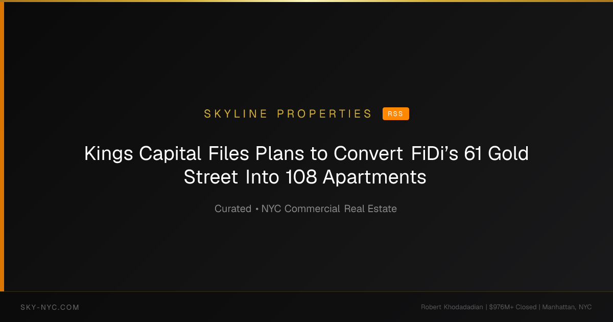 Kings Capital Files Plans to Convert FiDi’s 61 Gold Street Into 108 Apartments — Skyline Properties on RSS