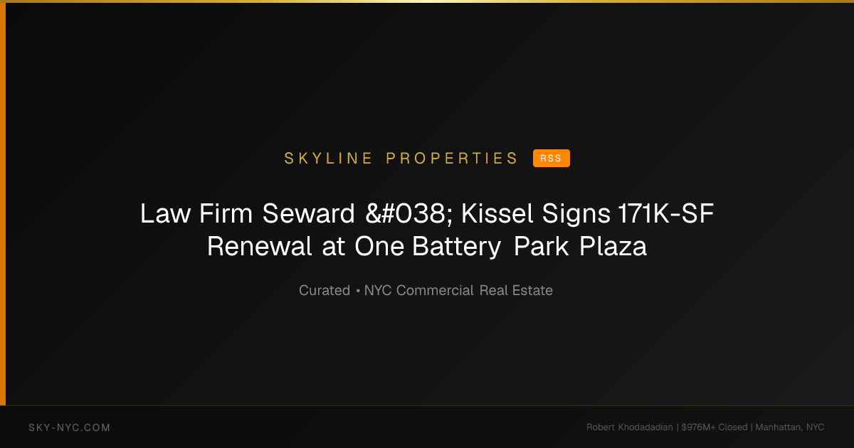 Law Firm Seward & Kissel Signs 171K-SF Renewal at One Battery Park Plaza (Skyline Properties on RSS)