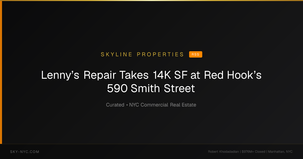 Lenny’s Repair Takes 14K SF at Red Hook’s 590 Smith Street — Skyline Properties on RSS