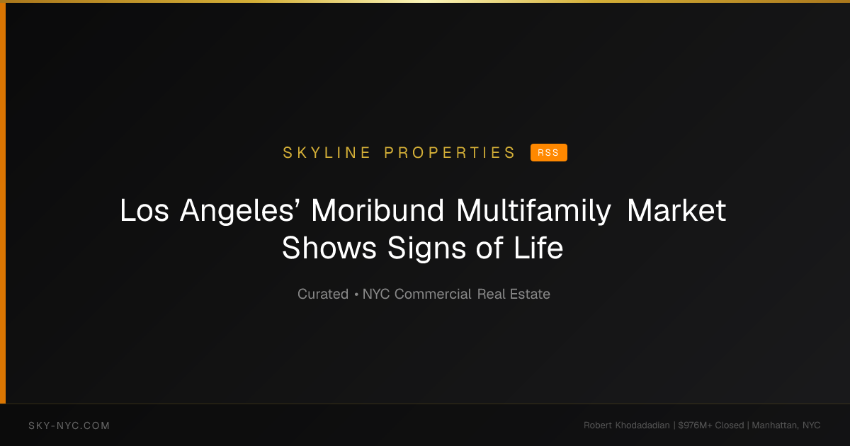 Los Angeles’ Moribund Multifamily Market Shows Signs of Life — Skyline Properties on RSS