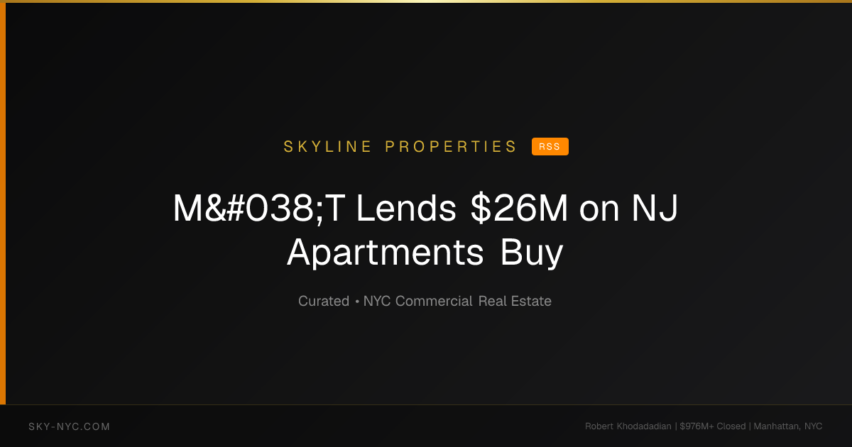 M&T Lends $26M on NJ Apartments Buy — Skyline Properties on RSS