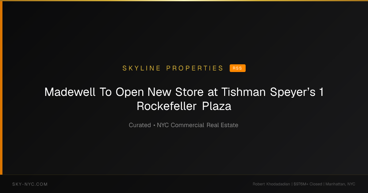 Madewell To Open New Store at Tishman Speyer’s 1 Rockefeller Plaza — Skyline Properties on RSS