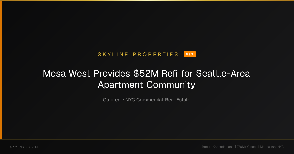 Mesa West Provides $52M Refi for Seattle-Area Apartment Community — Skyline Properties on RSS