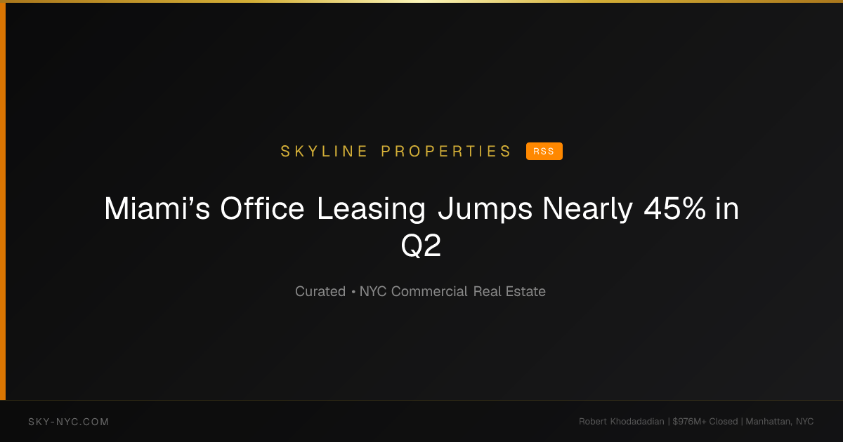 Miami’s Office Leasing Jumps Nearly 45% in Q2 — Skyline Properties on RSS
