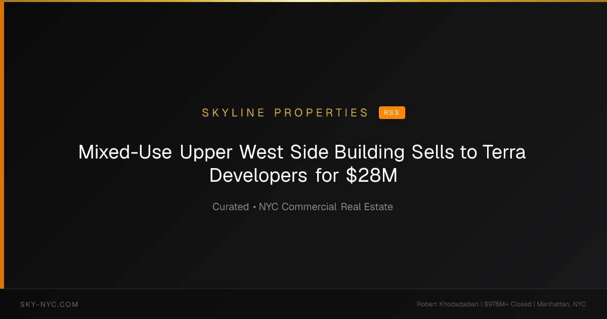 Mixed-Use Upper West Side Building Sells to Terra Developers for $28M — Skyline Properties on RSS
