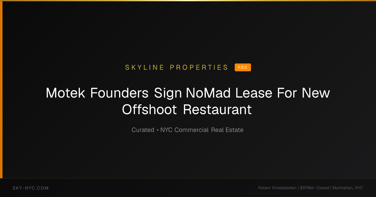 Motek Founders Sign NoMad Lease For New Offshoot Restaurant — Skyline Properties on rss