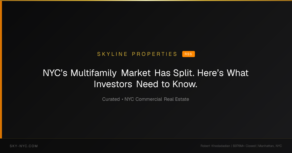 NYC’s Multifamily Market Has Split. Here’s What Investors Need to Know. — Skyline Properties on RSS