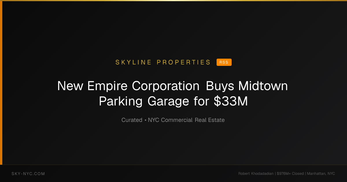New Empire Corporation Buys Midtown Parking Garage for $33M — Skyline Properties on RSS