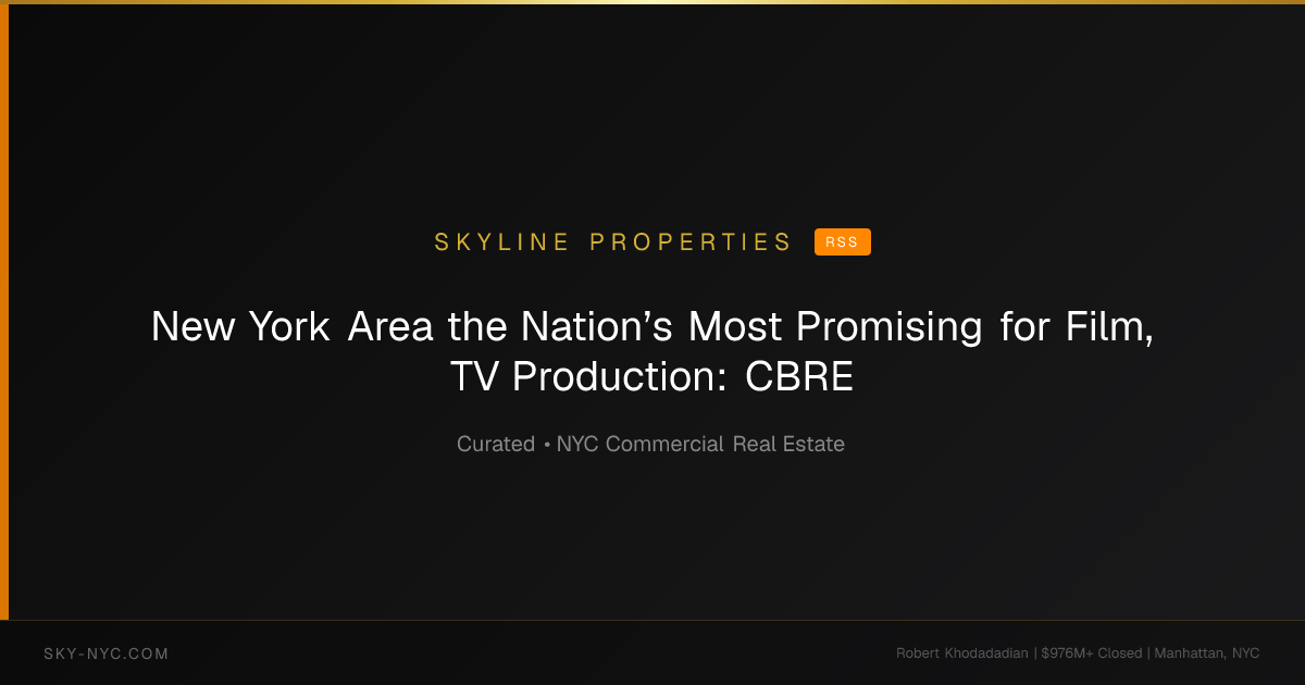 New York Area the Nation’s Most Promising for Film, TV Production: CBRE — Skyline Properties on rss