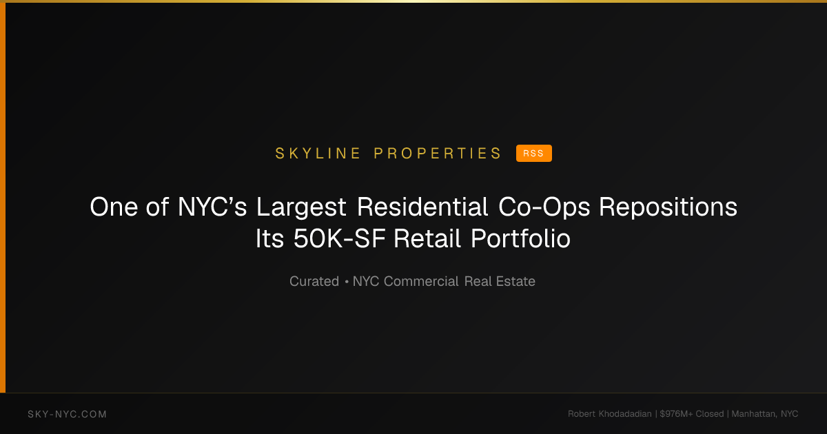 One of NYC’s Largest Residential Co-Ops Repositions Its 50K-SF Retail Portfolio — Skyline Properties on RSS