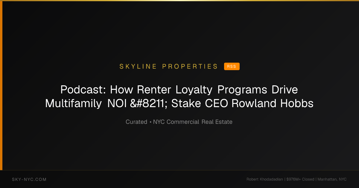 Podcast: How Renter Loyalty Programs Drive Multifamily NOI – Stake CEO Rowland Hobbs — Skyline Properties on RSS