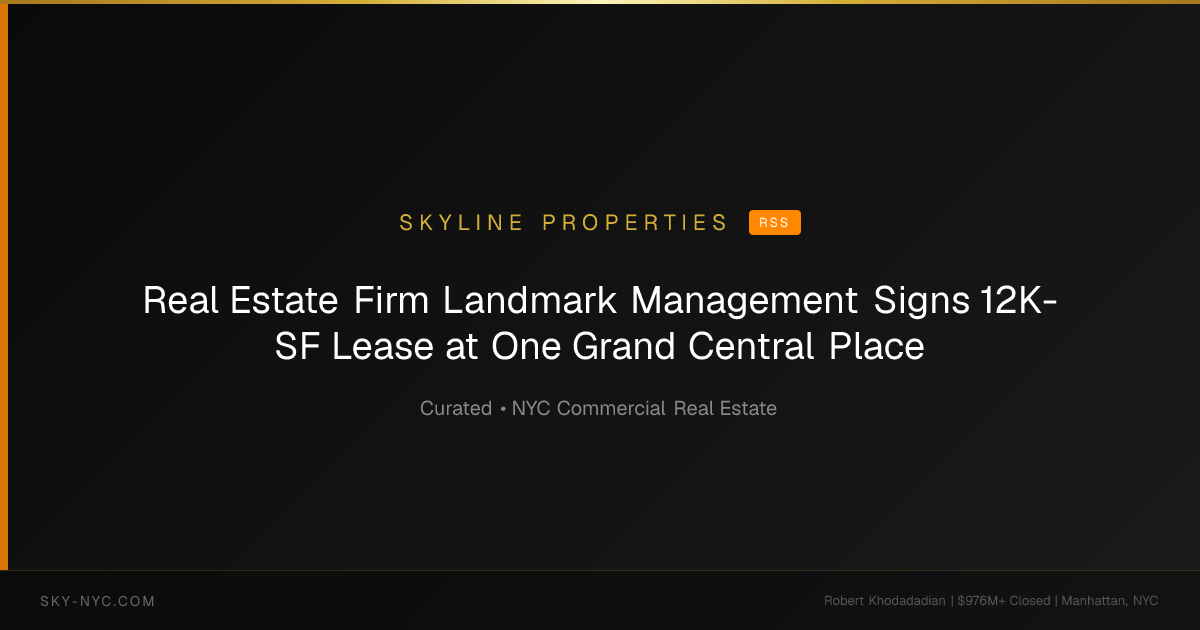 Real Estate Firm Landmark Management Signs 12K-SF Lease at One Grand Central Place — Skyline Properties on RSS