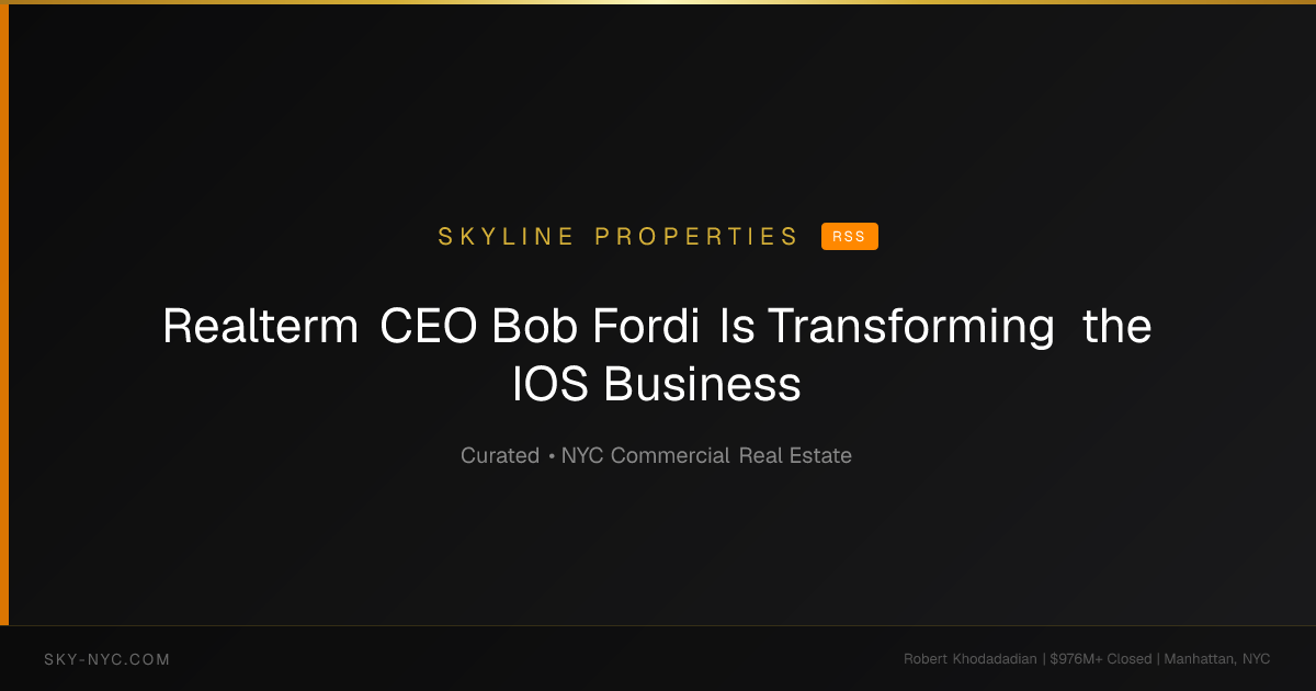 Realterm CEO Bob Fordi Is Transforming the IOS Business — Skyline Properties on rss