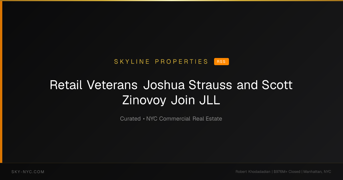 Retail Veterans Joshua Strauss and Scott Zinovoy Join JLL — Skyline Properties on RSS