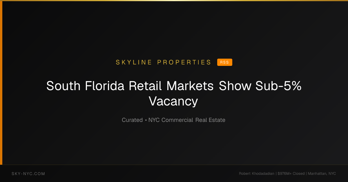 South Florida Retail Markets Show Sub-5% Vacancy — Skyline Properties on RSS