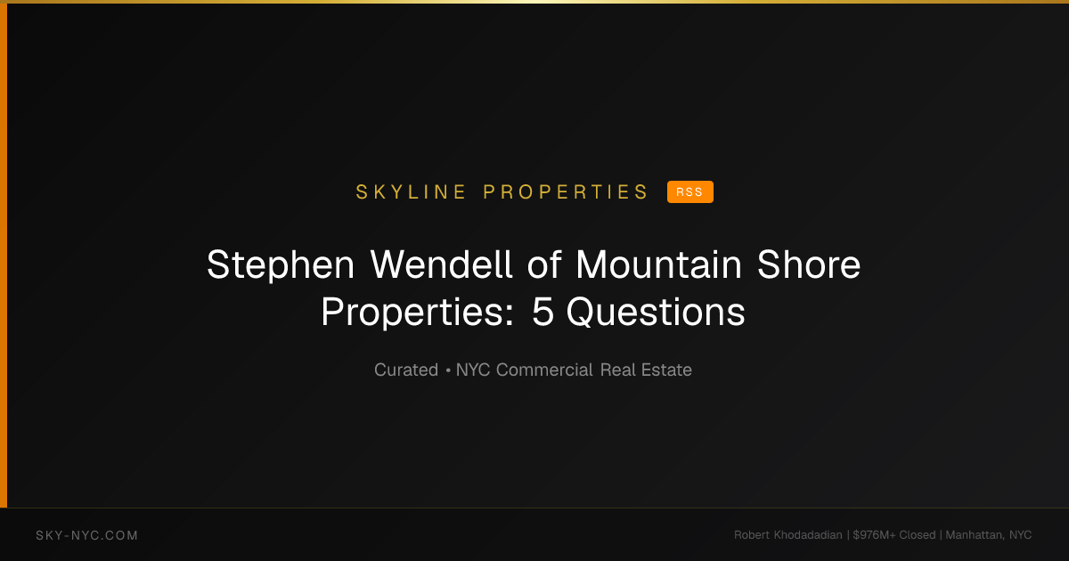 Stephen Wendell of Mountain Shore Properties: 5 Questions — Skyline Properties on RSS