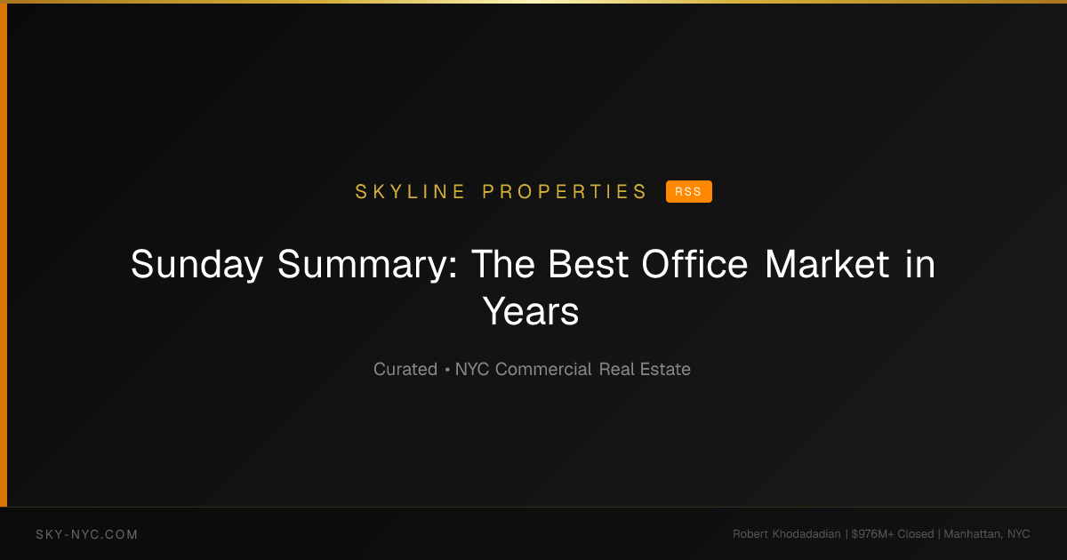 Sunday Summary: The Best Office Market in Years (Skyline Properties on RSS)