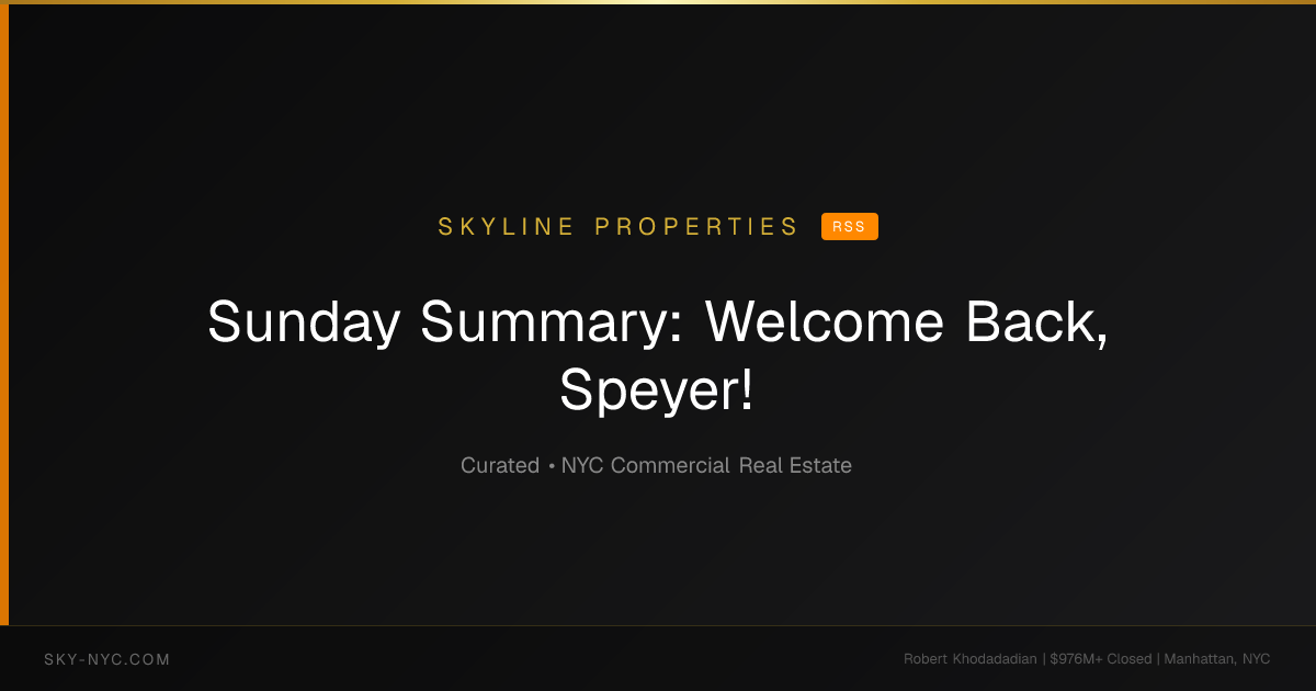 Sunday Summary: Welcome Back, Speyer! (Skyline Properties on rss)