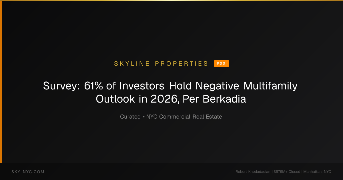 Survey: 61% of Investors Hold Negative Multifamily Outlook in 2026, Per Berkadia — Skyline Properties on rss