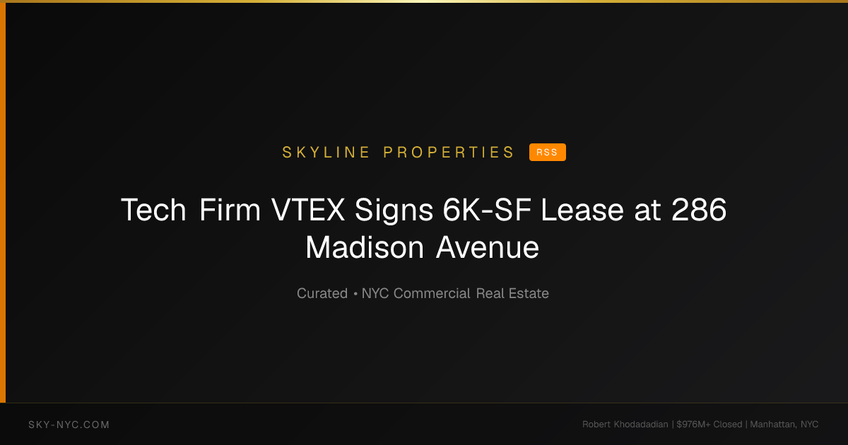 Tech Firm VTEX Signs 6K-SF Lease at 286 Madison Avenue — Skyline Properties on RSS