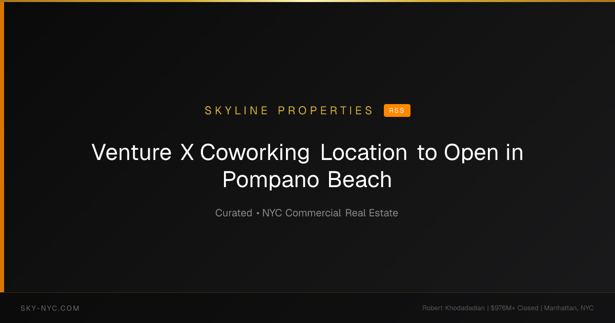 Venture X Coworking Location to Open in Pompano Beach — Skyline Properties on RSS