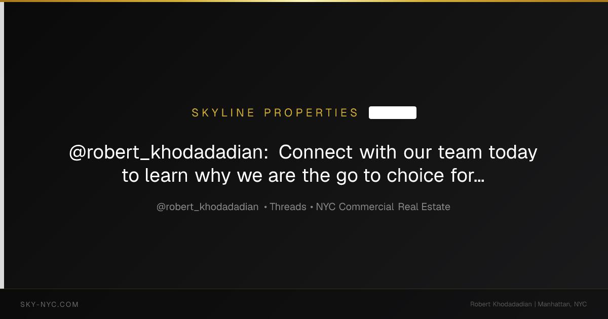 @robert_khodadadian: Connect with our team today to learn why we are the go to choice for ground leases in the city. https://sky-nyc.com/ground-leases... (Skyline Properties on Threads)