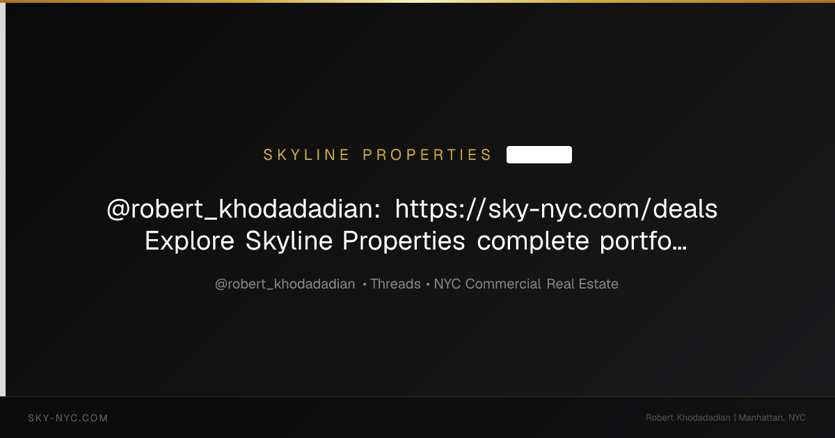 @robert_khodadadian: https://sky-nyc.com/deals Explore Skyline Properties complete portfolio of closed transactions spanning Manhattan, Brooklyn, Quee... (Skyline Properties on Threads)