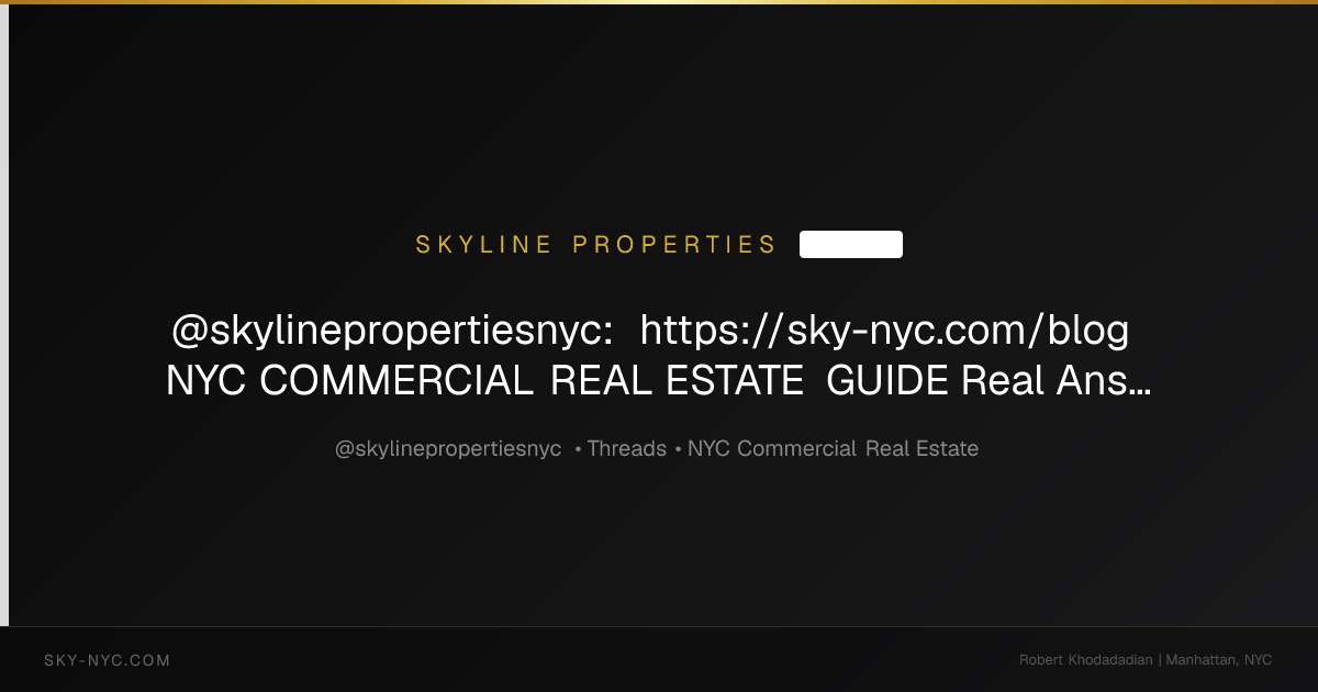 @skylinepropertiesnyc: https://sky-nyc.com/blog NYC COMMERCIAL REAL ESTATE GUIDE Real Answers for Serious Buyers (Skyline Properties on Threads)