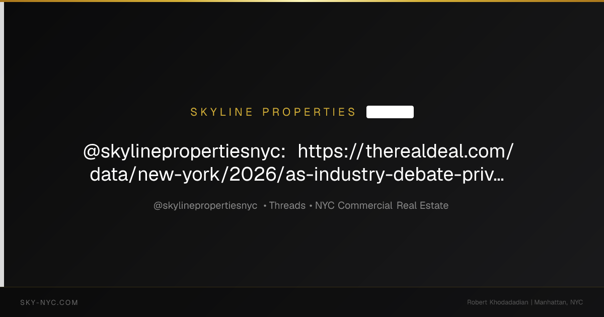 @skylinepropertiesnyc: https://therealdeal.com/data/new-york/2026/as-industry-debate-private-listings-off-market-deals-surge-across-nyc/ (Skyline Properties on Threads)