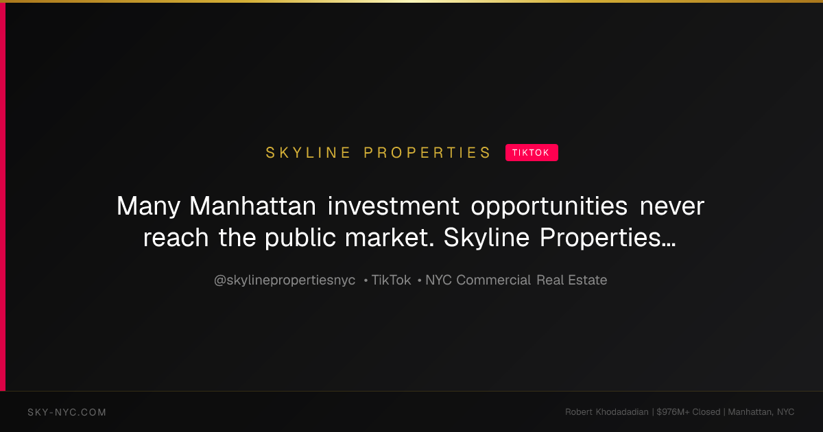 Many Manhattan investment opportunities never reach the public market. Skyline Properties provides controlled access through direct relationships and ... (Skyline Properties on TikTok)