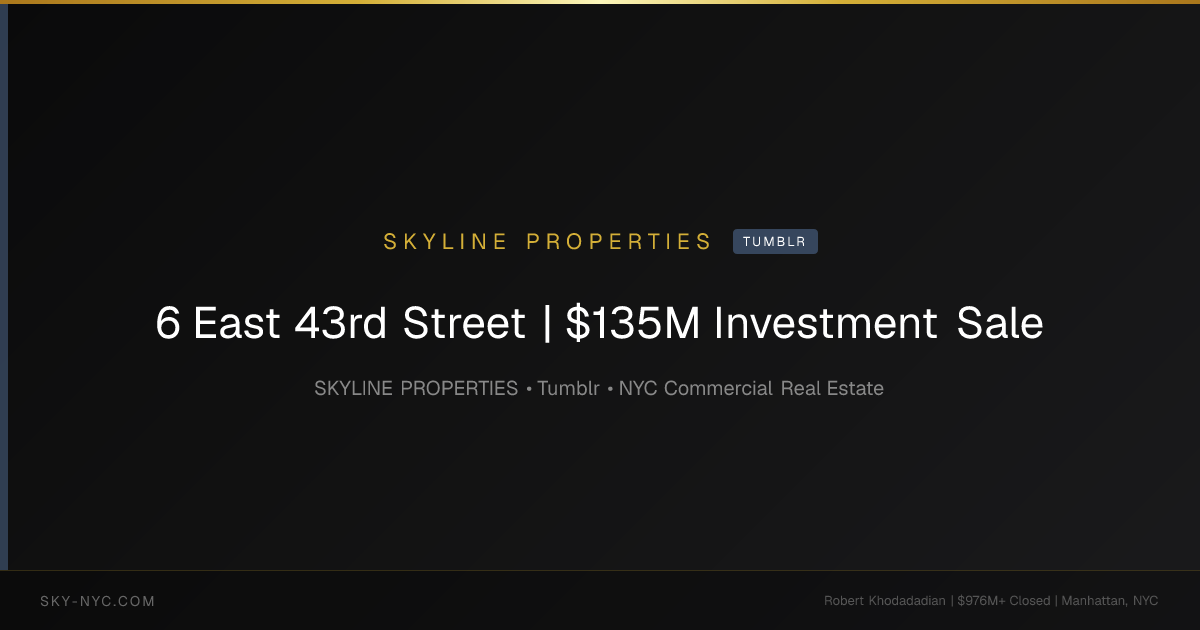 6 East 43rd Street | $135M Investment Sale — Skyline Properties on Tumblr