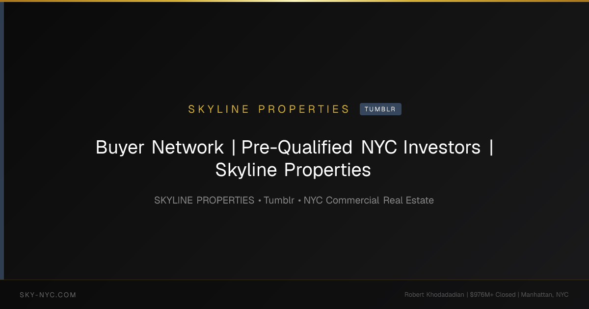 Buyer Network | Pre-Qualified NYC Investors | Skyline Properties — Skyline Properties on Tumblr
