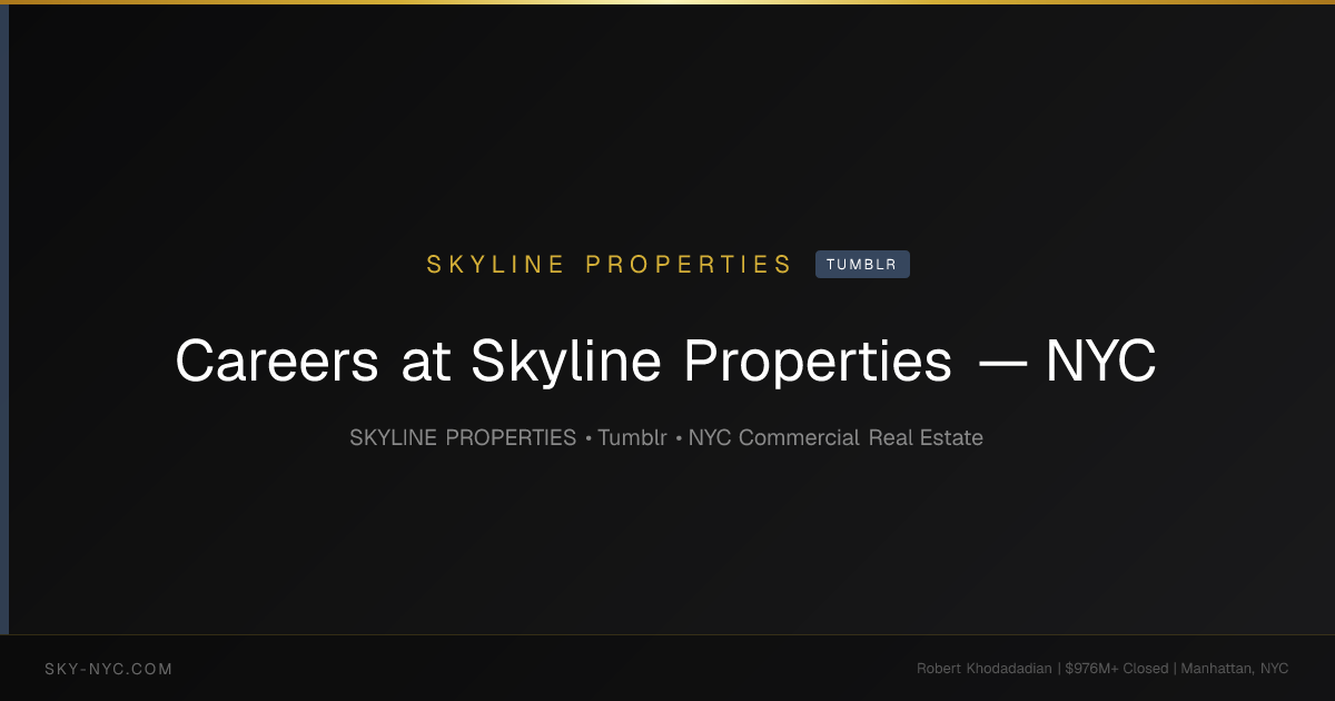 Careers at Skyline Properties — NYC — Skyline Properties on Tumblr