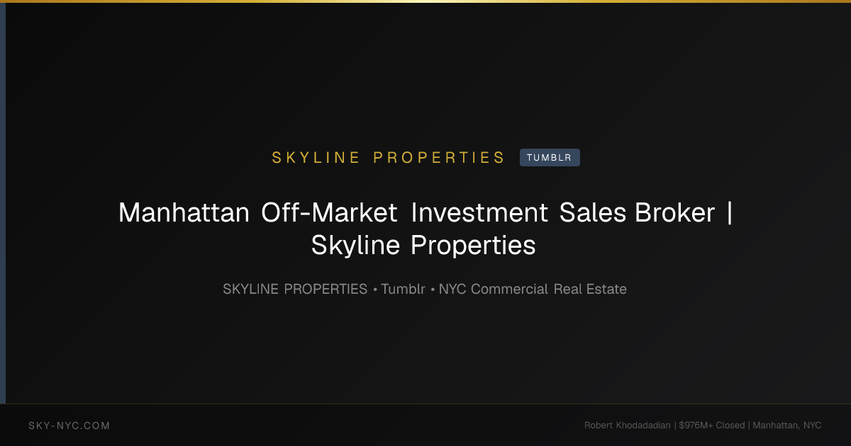 Manhattan Off-Market Investment Sales Broker | Skyline Properties (Skyline Properties on Tumblr)